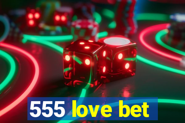 555 love bet